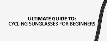 Beginners Guide to Cycling Sunglasses Banner